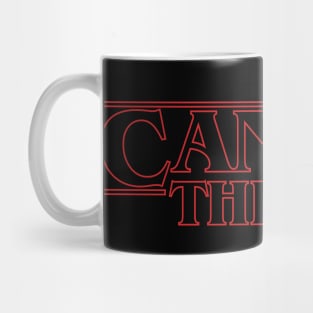 Some stranger things only happens with Cancer. Mug